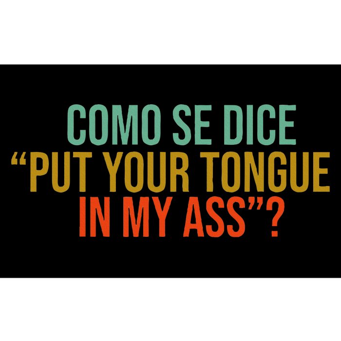 Como Se Dice Put Your Tongue In My Ass Bumper Sticker