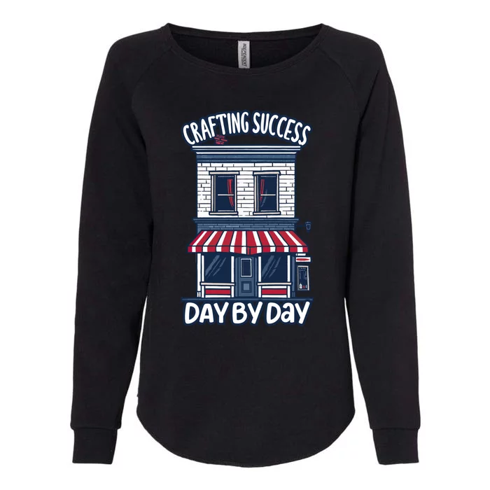 Crafting Success Day By Day Quote Work Small Business Owner Gift Womens California Wash Sweatshirt