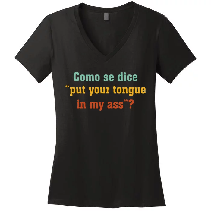 Como Se Dice Put Your Tongue In My Ass Women's V-Neck T-Shirt