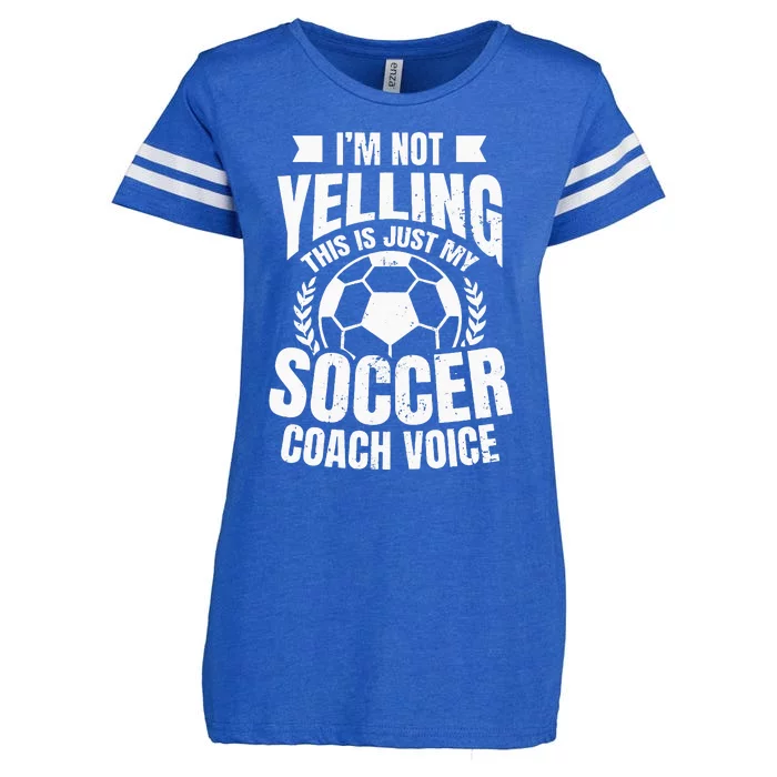 Coach Soccer Design Im Not Yelling Gift Enza Ladies Jersey Football T-Shirt