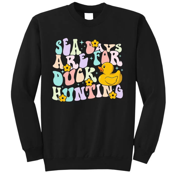 Cruising Sea Days Are For Duck Hunting Rubber Duck Cruise Sweatshirt