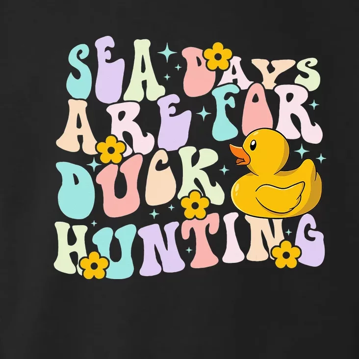 Cruising Sea Days Are For Duck Hunting Rubber Duck Cruise Toddler Hoodie