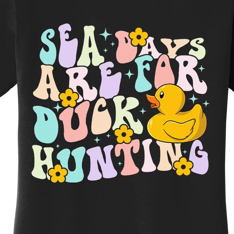 Cruising Sea Days Are For Duck Hunting Rubber Duck Cruise Women's T-Shirt