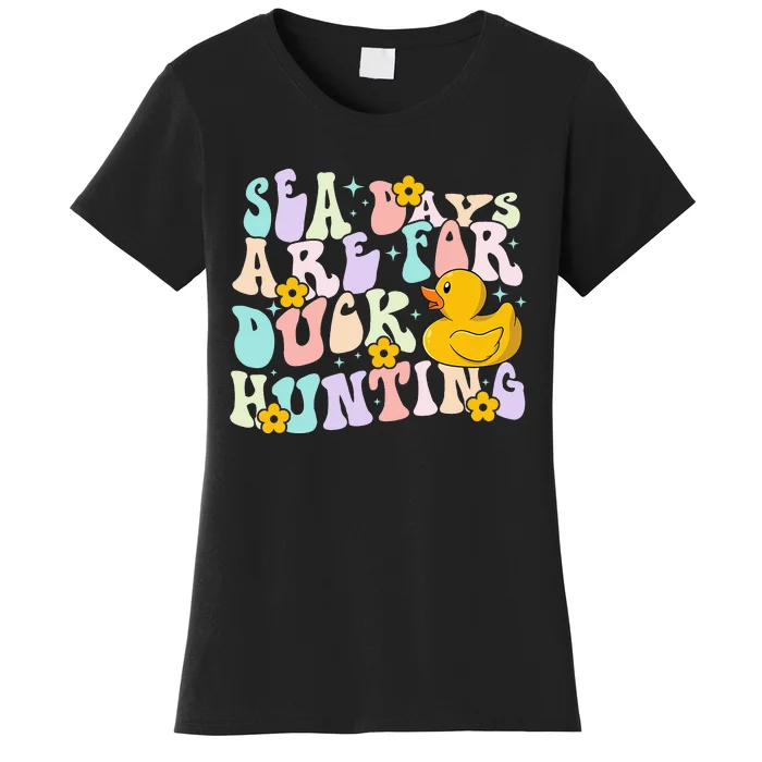 Cruising Sea Days Are For Duck Hunting Rubber Duck Cruise Women's T-Shirt