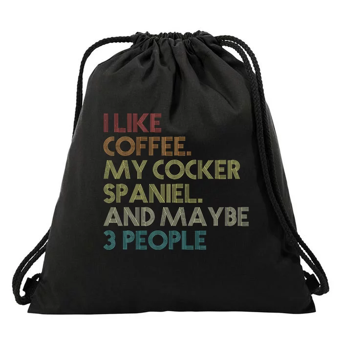 Cocker Spaniel Dog Owner Coffee Lovers Quote Drawstring Bag