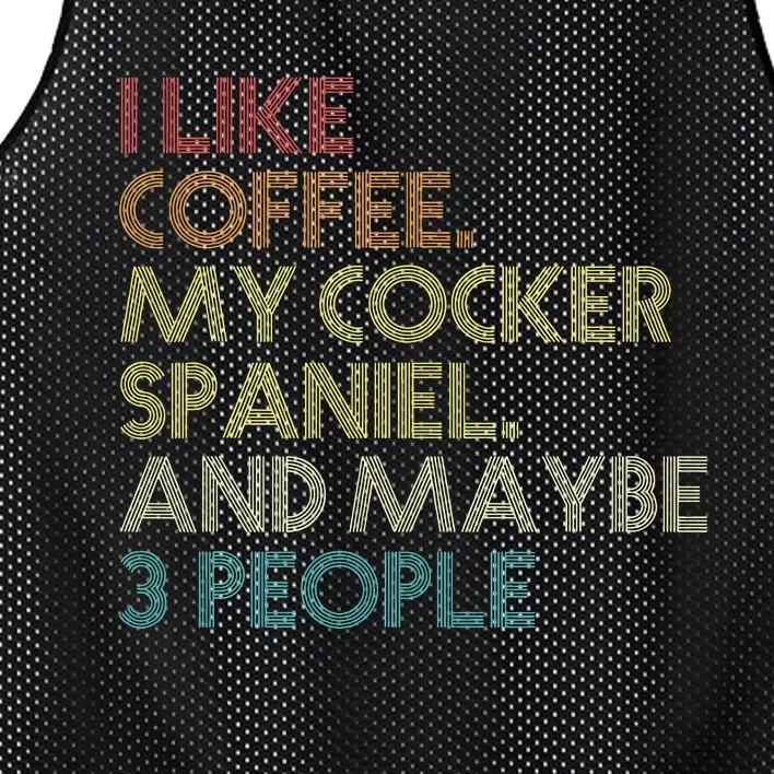 Cocker Spaniel Dog Owner Coffee Lovers Quote Mesh Reversible Basketball Jersey Tank