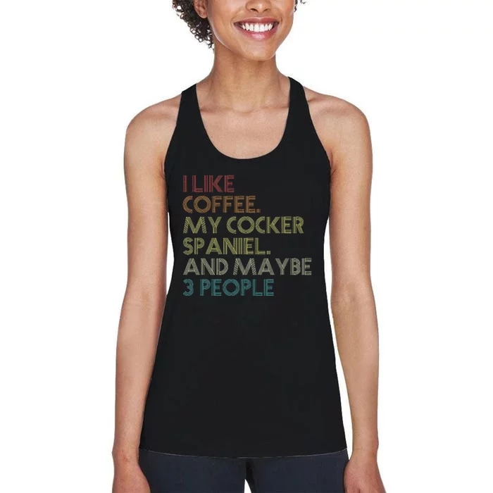 Cocker Spaniel Dog Owner Coffee Lovers Quote Women's Racerback Tank