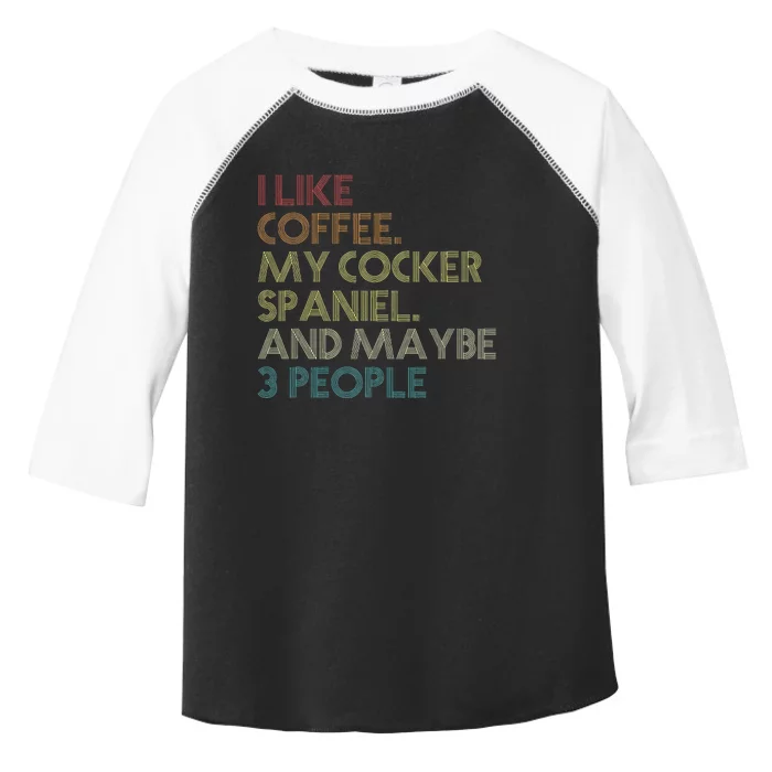 Cocker Spaniel Dog Owner Coffee Lovers Quote Toddler Fine Jersey T-Shirt