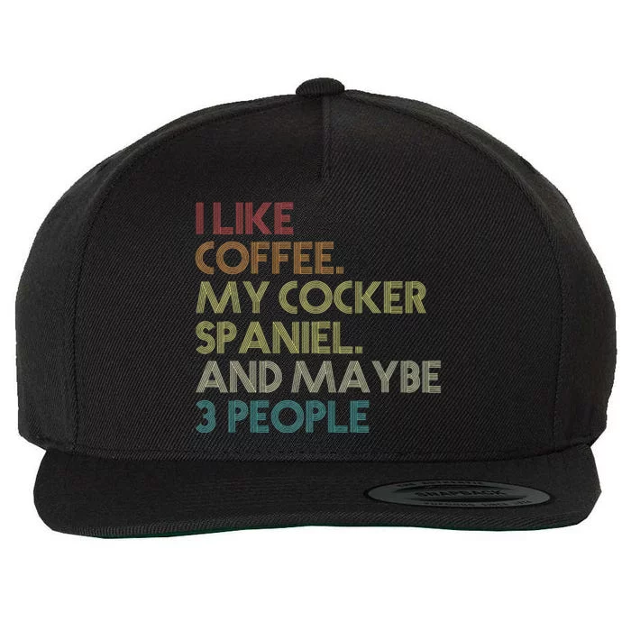 Cocker Spaniel Dog Owner Coffee Lovers Quote Wool Snapback Cap