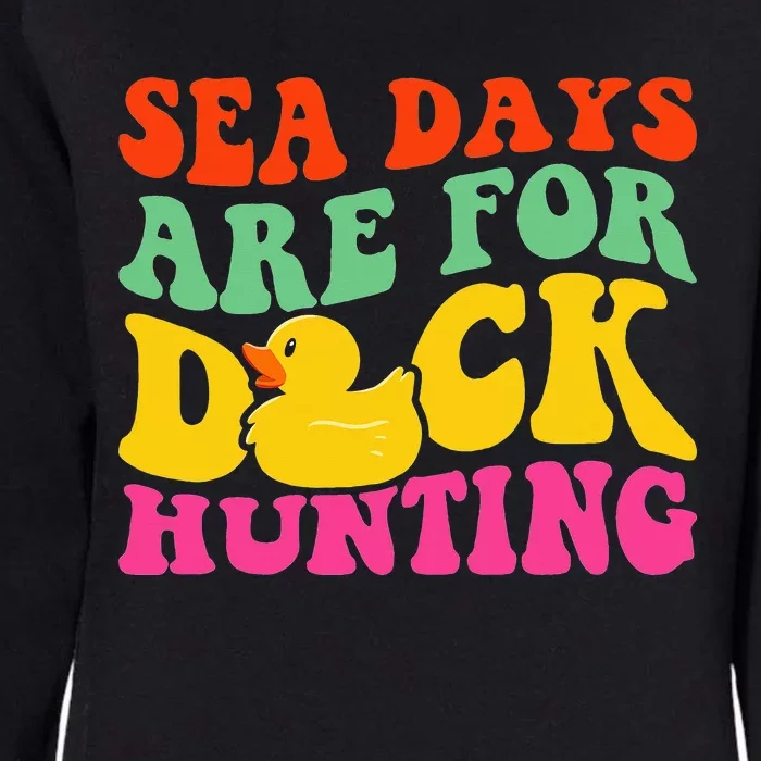 Cruising Sea Days Are For Duck Hunting Rubber Duck Womens California Wash Sweatshirt