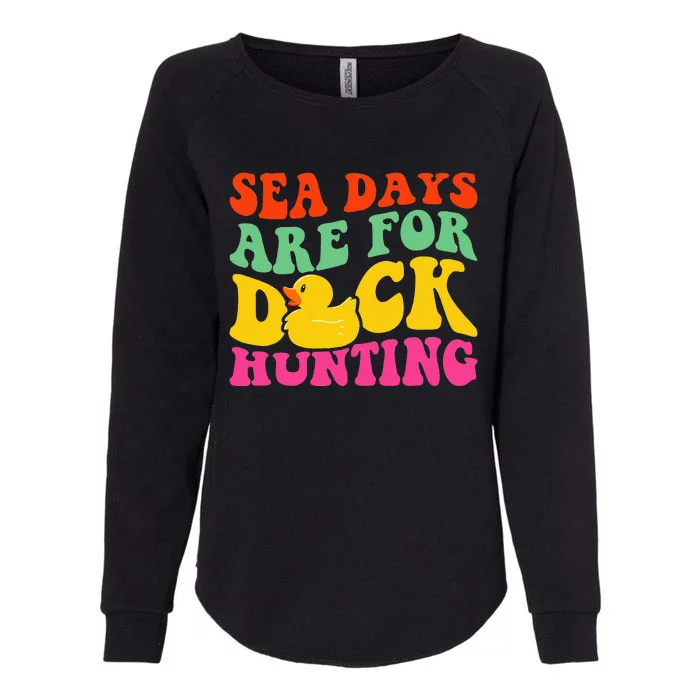 Cruising Sea Days Are For Duck Hunting Rubber Duck Womens California Wash Sweatshirt