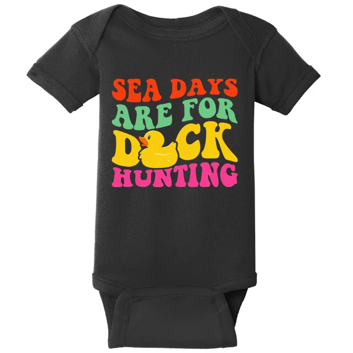 Cruising Sea Days Are For Duck Hunting Rubber Duck Baby Bodysuit