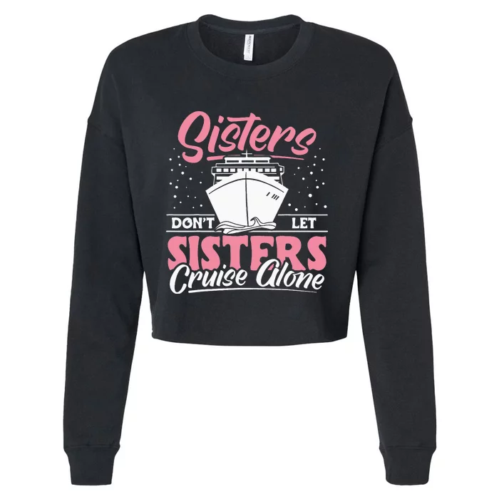 Cruising Sisters Don't Let Sisters Cruise Alone Vacation Cropped Pullover Crew