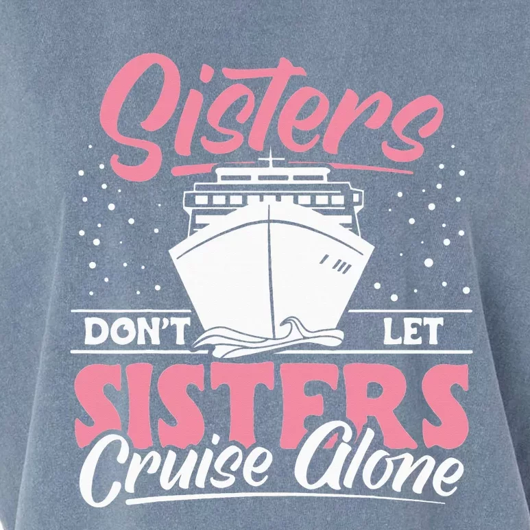 Cruising Sisters Don't Let Sisters Cruise Alone Vacation Garment-Dyed Women's Muscle Tee