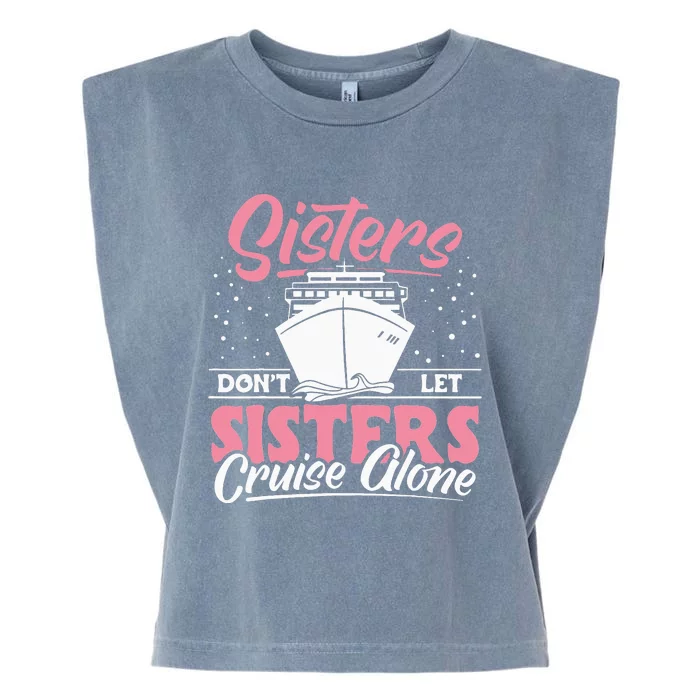 Cruising Sisters Don't Let Sisters Cruise Alone Vacation Garment-Dyed Women's Muscle Tee