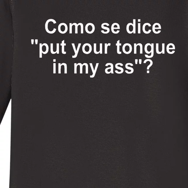 Como Se Dice Put Your Tongue In My Ass Funny Spanish Baby Long Sleeve Bodysuit