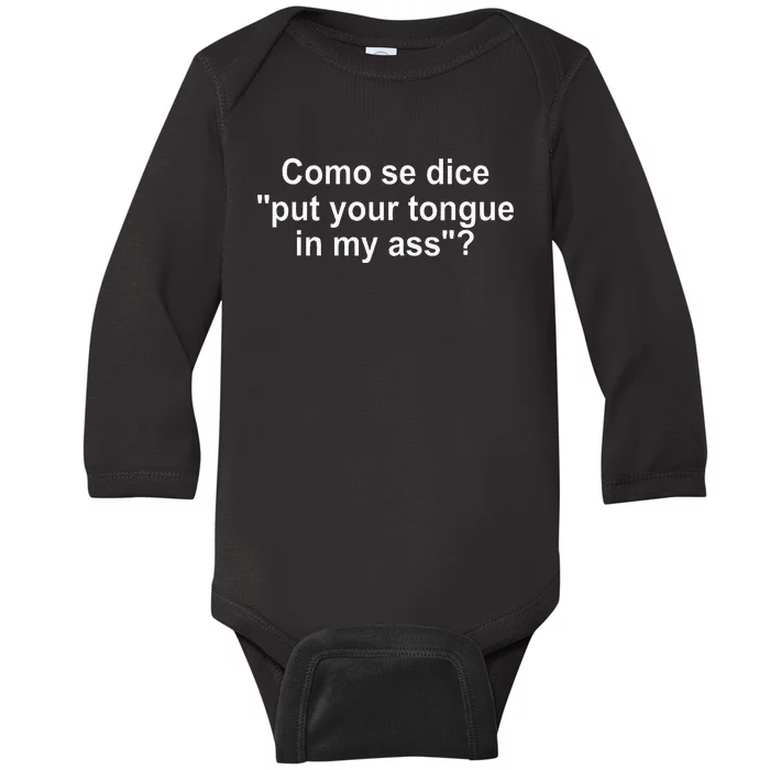 Como Se Dice Put Your Tongue In My Ass Funny Spanish Baby Long Sleeve Bodysuit