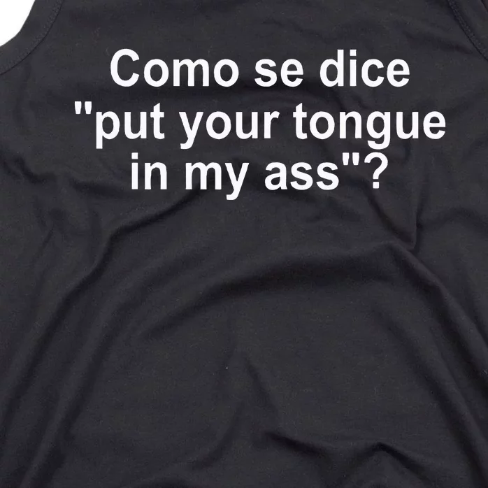 Como Se Dice Put Your Tongue In My Ass Funny Spanish Tank Top