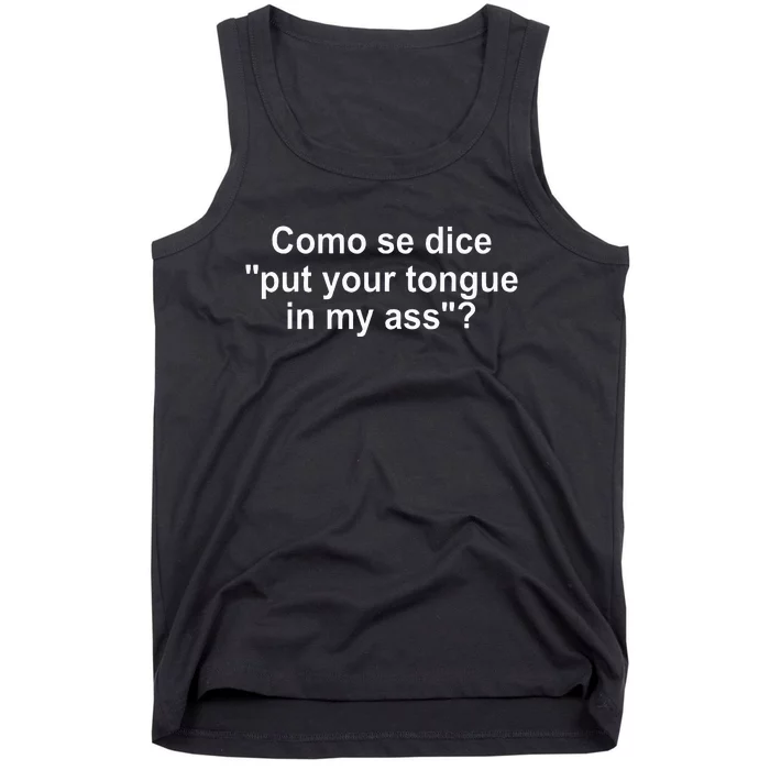 Como Se Dice Put Your Tongue In My Ass Funny Spanish Tank Top