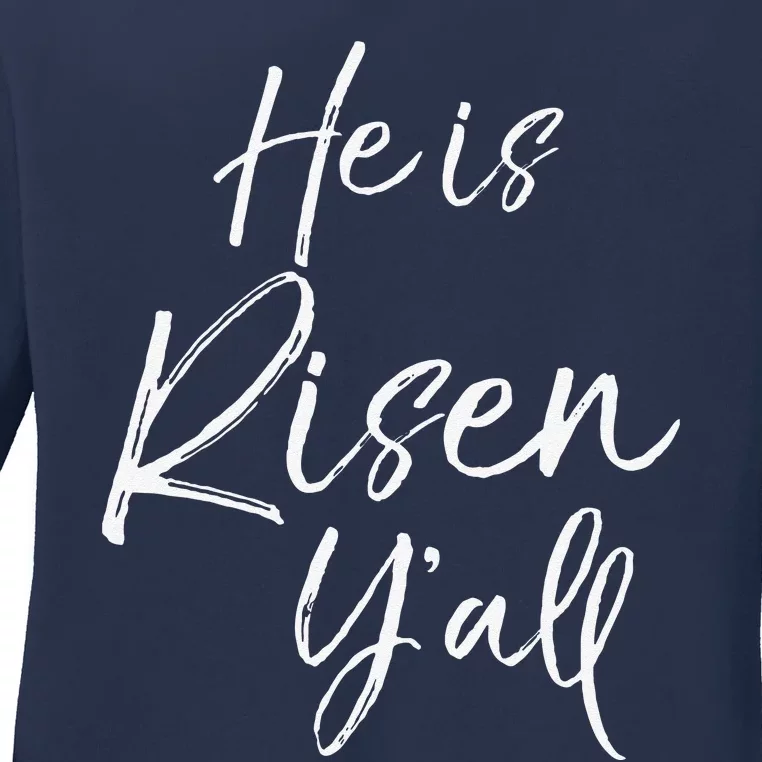 Cute Southern Easter Quote For Women Gift He Is Risen Y'all Ladies Long Sleeve Shirt