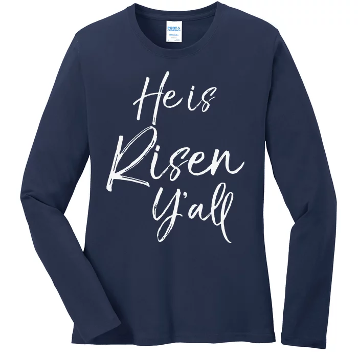 Cute Southern Easter Quote For Women Gift He Is Risen Y'all Ladies Long Sleeve Shirt