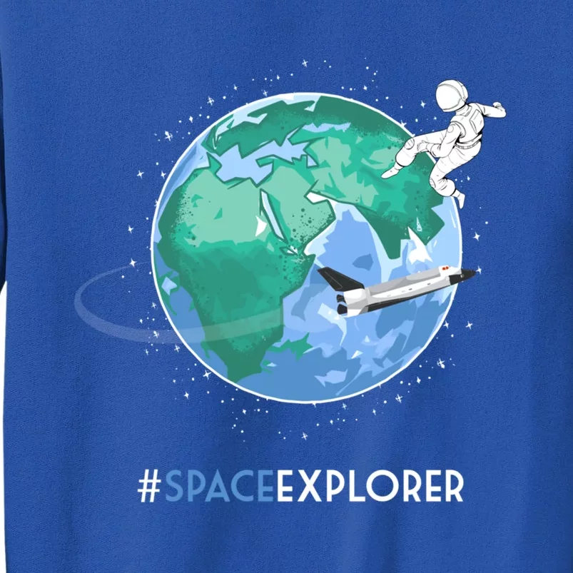 Cool Space Explorer Shuttle Astronaut Earth Cute Gift Tall Sweatshirt