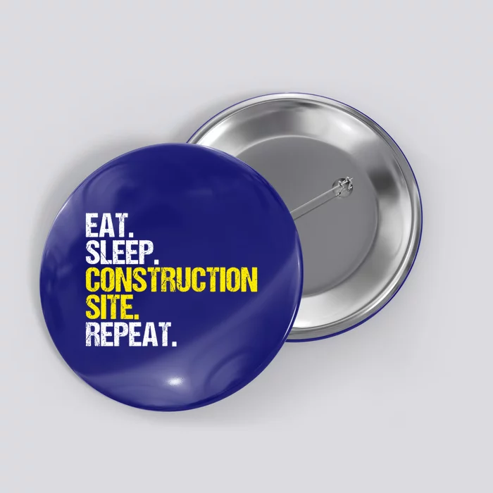 Construction Site Eat Sleep Construction Worker Gift Button