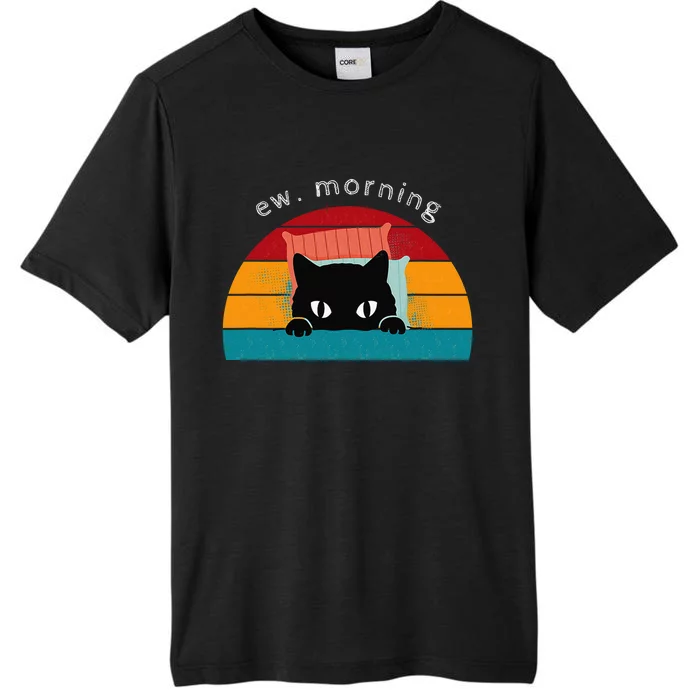 Cat Shirt. Ew. Mornings ChromaSoft Performance T-Shirt