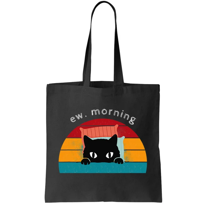 Cat Shirt. Ew. Mornings Tote Bag