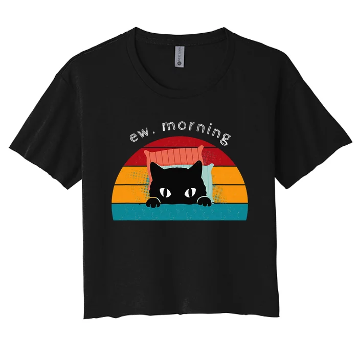 Cat Shirt. Ew. Mornings Women's Crop Top Tee