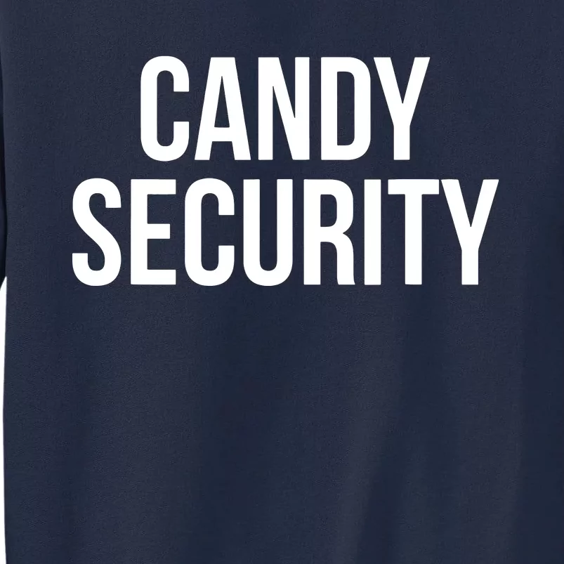 Candy Security Funny Halloween Costume For Parents Tall Sweatshirt