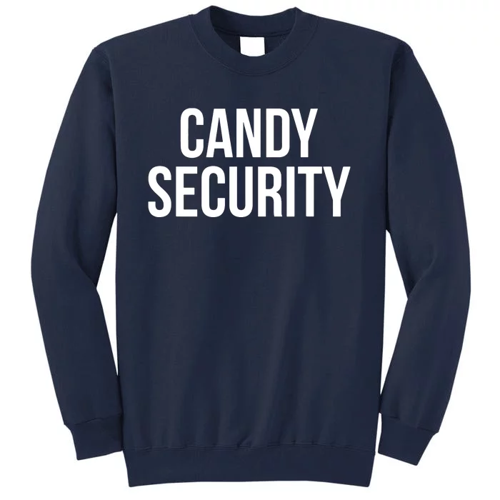 Candy Security Funny Halloween Costume For Parents Tall Sweatshirt