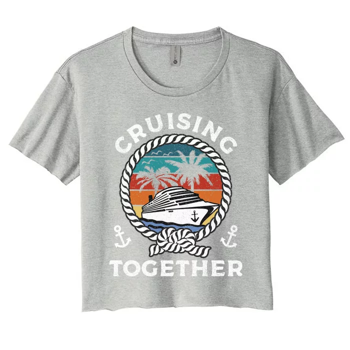 Cruise Ship Family Cruise Cruising Together Couples Cruise Great Gift Women's Crop Top Tee