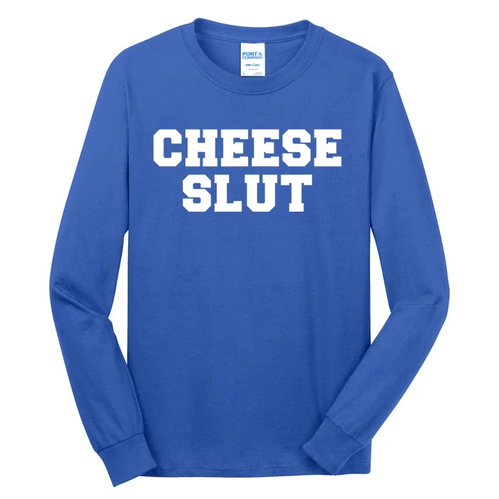 Cheese Slut Funny Adult Humor Sarcasm Women Funny Tall Long Sleeve T-Shirt