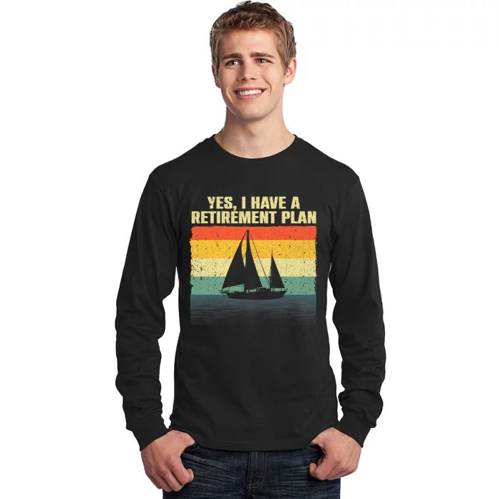 Cool Sailing For Men Women Retirement Plan Boating Sailboat Tall Long Sleeve T-Shirt