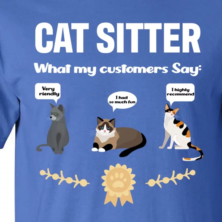 Cat Sitter Funny Cat Breeds What My Customers Say About Me Gift Tall T-Shirt