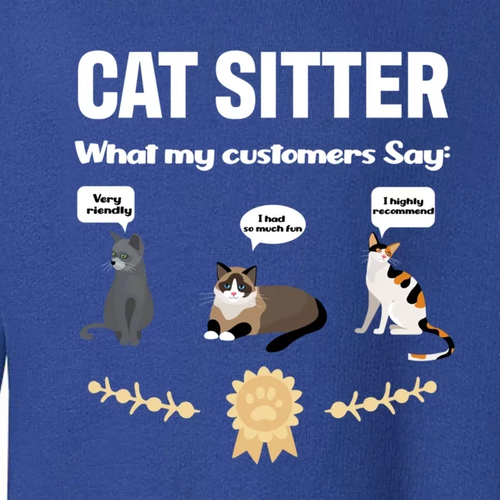 Cat Sitter Funny Cat Breeds What My Customers Say About Me Gift Toddler Sweatshirt