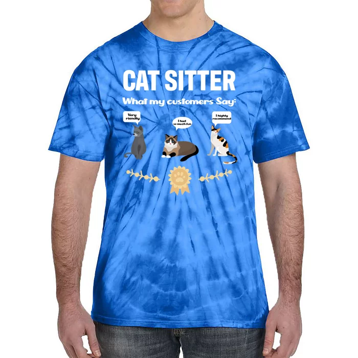 Cat Sitter Funny Cat Breeds What My Customers Say About Me Gift Tie-Dye T-Shirt