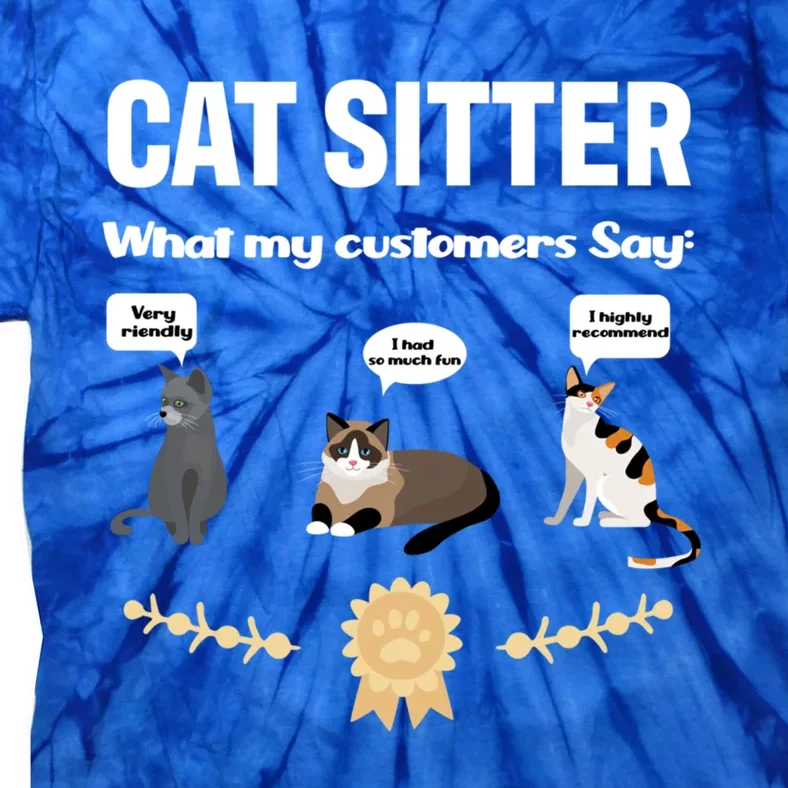 Cat Sitter Funny Cat Breeds What My Customers Say About Me Gift Tie-Dye T-Shirt