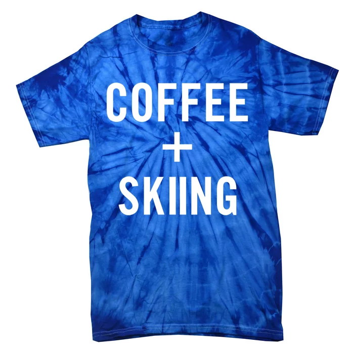 Coffee + Skiing For Skier Gift Tie-Dye T-Shirt