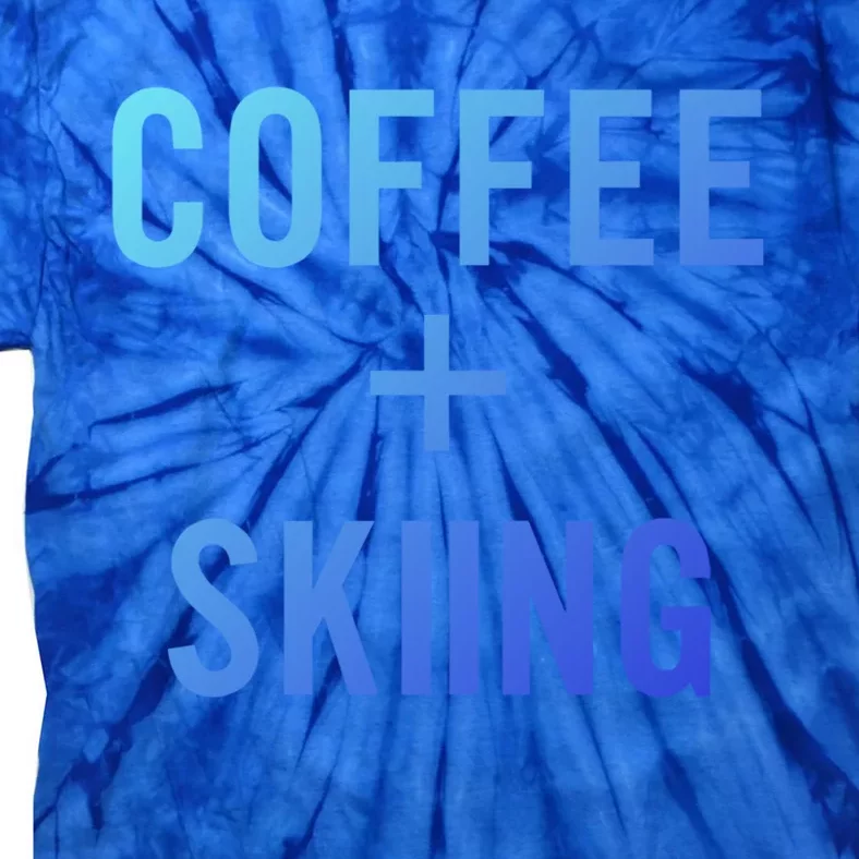 Coffee + Skiing For Skier Gift Tie-Dye T-Shirt