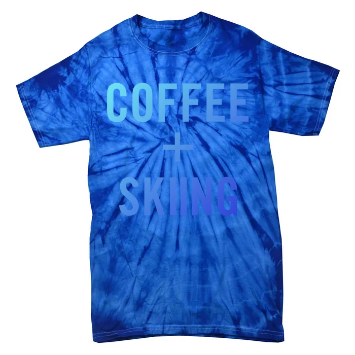 Coffee + Skiing For Skier Gift Tie-Dye T-Shirt