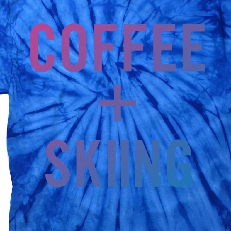 Coffee + Skiing For Skier Gift Tie-Dye T-Shirt