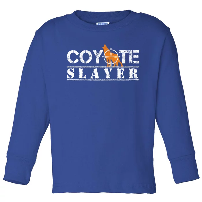 Coyote Slayer Funny Hunting Gift For Coyote Hunters Gift Toddler Long Sleeve Shirt