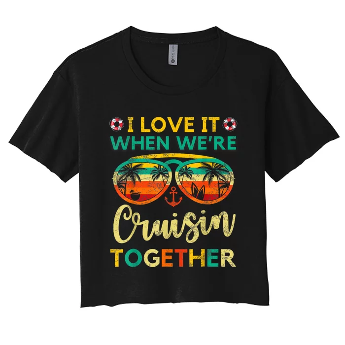 Cruise Ship Family Friends Matching Vacation Trip I Love It Women's Crop Top Tee