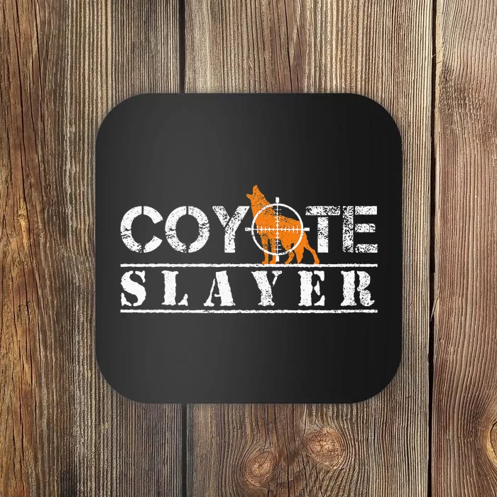 Coyote Slayer Funny Hunting Gift For Coyote Hunters Coaster