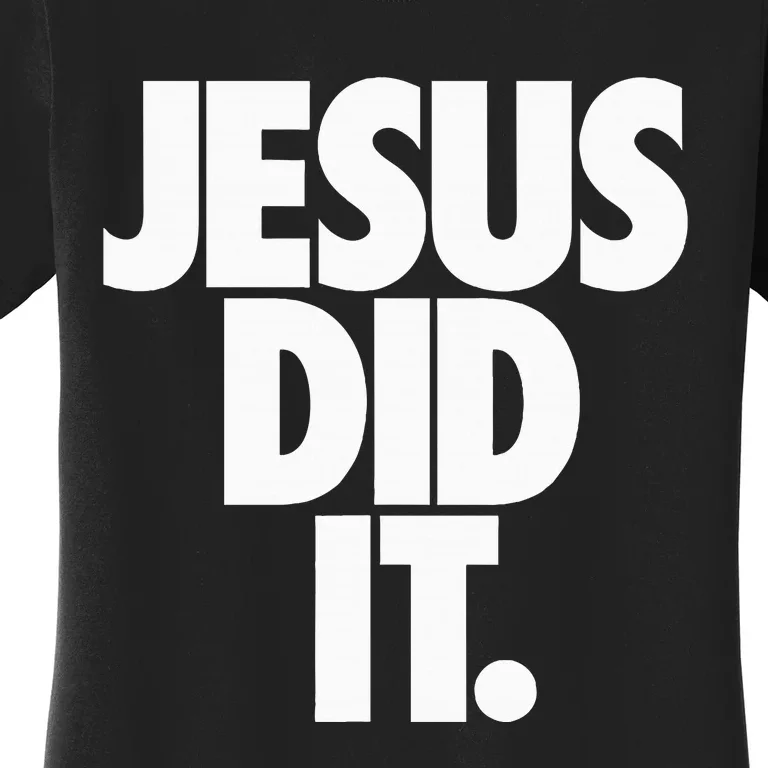 Christian Stuff For Women Jesus Did It Women's T-Shirt