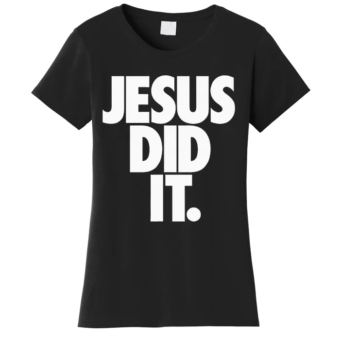 Christian Stuff For Women Jesus Did It Women's T-Shirt