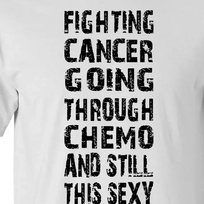 Cancer Survivor Fighting Cancer Going Through Chemo Tall T-Shirt