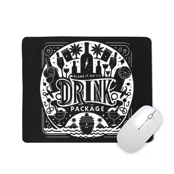 Cruise Ship Funny Cruising Blame It On The Drink Package Mousepad